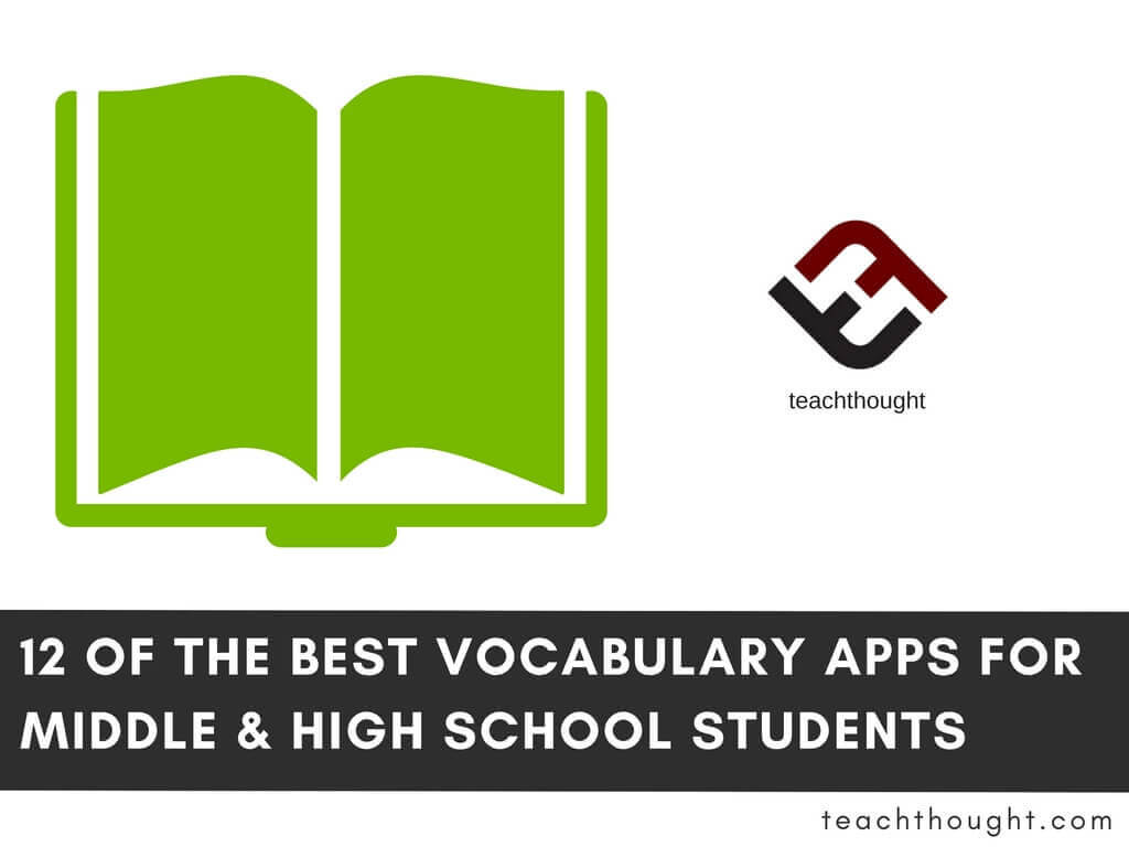 12 Of The Best Vocabulary Apps For Middle & High School Students