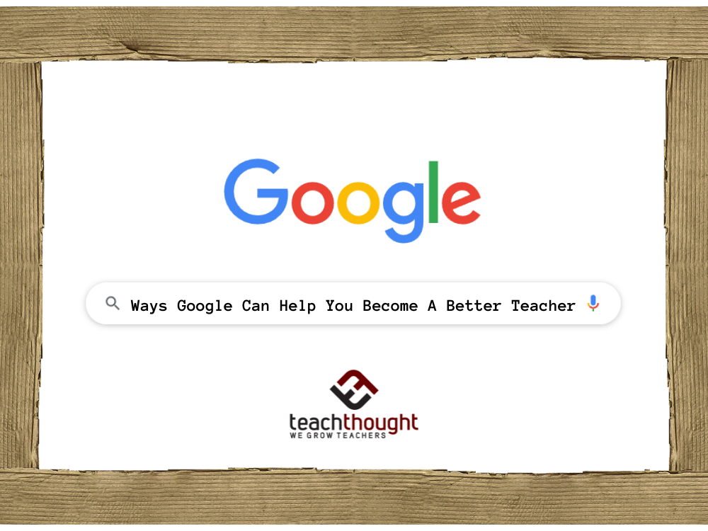 ways Google can help you become a better teacher